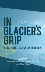 Book Cover: In Glacier's Grip: a national parks anthology